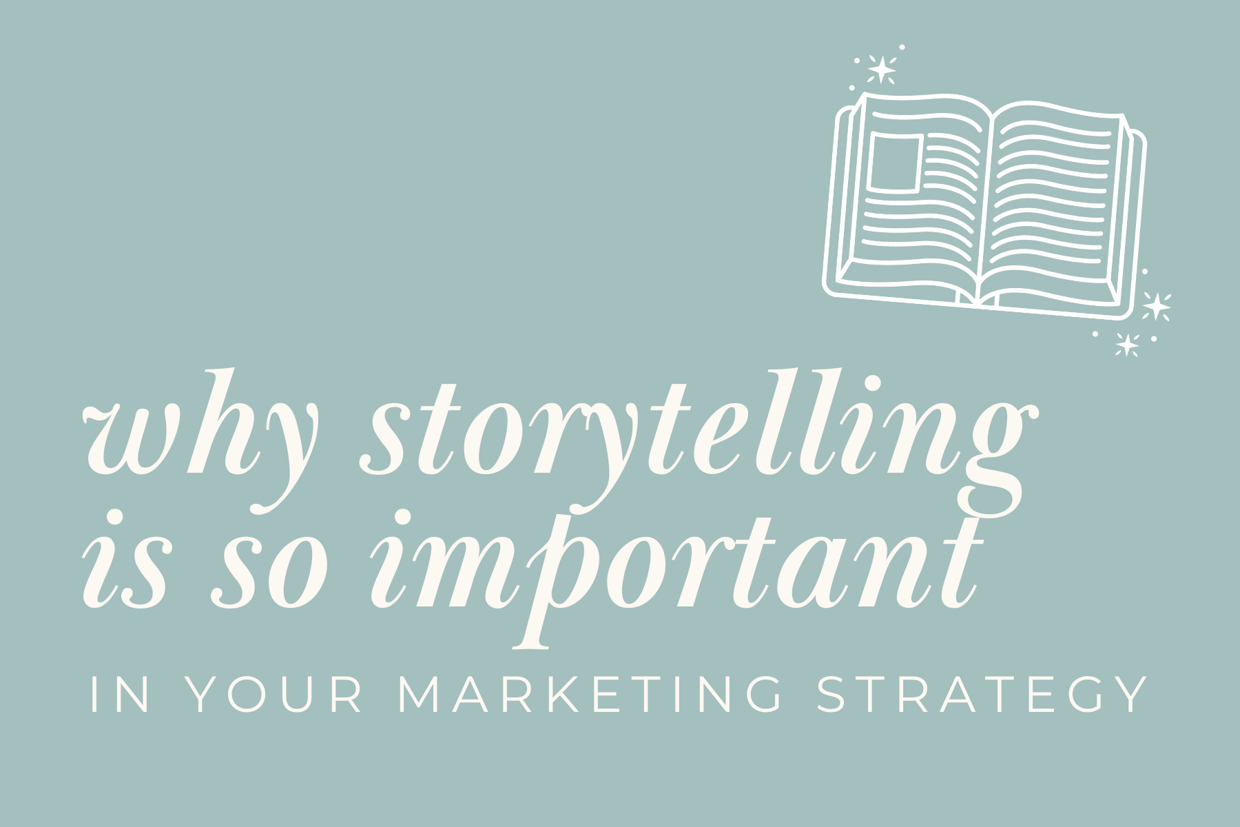 Why Storytelling Is So Important In Your Marketing